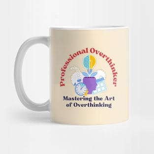 Professional Overthinker - Mastering the Art of Overthinking Mug